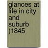 Glances At Life In City And Suburb (1845 by Unknown