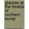 Glances At The Forests Of Northern Europ door John Croumbie Brown