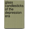 Glass Candlesticks Of The Depression Era door Gene Florence
