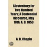 Glastenbury For Two Hundred Years; A Cen by A.B. 1808-1858 Chapin