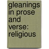 Gleanings In Prose And Verse: Religious door Onbekend