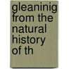 Gleaninig From The Natural History Of Th by William Houghton