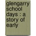 Glengarry School Days : A Story Of Early