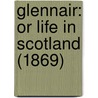 Glennair: Or Life In Scotland (1869) by Unknown