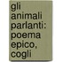Gli Animali Parlanti: Poema Epico, Cogli