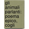 Gli Animali Parlanti: Poema Epico, Cogli door Giovanni Battista Casti