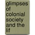 Glimpses Of Colonial Society And The Lif