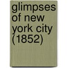 Glimpses Of New York City (1852) by Unknown