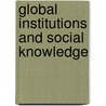 Global Institutions and Social Knowledge door Virginia M. Walsh