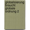 Globalisierung braucht globale Ordnung 2 door Joachim Bußmann