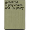 Globalized Supply Chains And U.S. Policy by Unknown