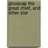 Glooscap The Great Chief, And Other Stor