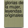 Glorias de La Mujer, Leyendas Originales door Mara Pilar Sinus Del De Marco