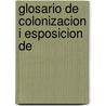 Glosario De Colonizacion I Esposicion De door Ram�N. Briones Luco