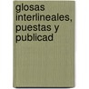 Glosas Interlineales, Puestas Y Publicad door Jos� Francisco De Isla