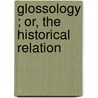 Glossology ; Or, The Historical Relation door Sir John Stoddart