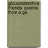 Gloucestershire Friends: Poems From A Ge