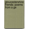 Gloucestershire Friends: Poems From A Ge by F.W. Harvey