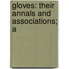 Gloves: Their Annals And Associations; A door Onbekend