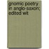 Gnomic Poetry In Anglo-Saxon; Edited Wit