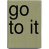 Go To It door George Vere Hobart