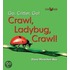 Go, Critter, Go!, Crawl, Ladybug, Crawl!