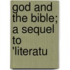 God And The Bible; A Sequel To 'Literatu door Matthew Arnold
