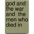 God And The War And  The Men Who Died In