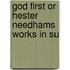 God First Or Hester Needhams Works In Su