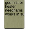 God First Or Hester Needhams Works In Su door Mary Enfield