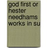 God First Or Hester Needhams Works In Su by Mary Enfield