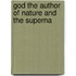 God The Author Of Nature And The Superna