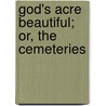 God's Acre Beautiful; Or, The Cemeteries door William Robinson