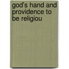 God's Hand And Providence To Be Religiou by Jonathan Mayhew