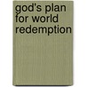 God's Plan For World Redemption by Charles R. Watson