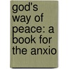 God's Way Of Peace: A Book For The Anxio door Horatius Bonar