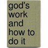 God's Work And How To Do It door William Gray