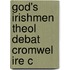 God's Irishmen Theol Debat Cromwel Ire C