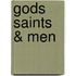 Gods Saints & Men