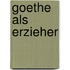 Goethe Als Erzieher