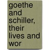 Goethe And Schiller, Their Lives And Wor door Hjalmar Hjorth Boyesen