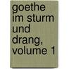 Goethe Im Sturm Und Drang, Volume 1 door Richard Weissenfels