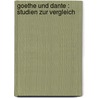 Goethe Und Dante : Studien Zur Vergleich door Emil Sulger-Gebing