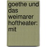 Goethe Und Das Weimarer Hoftheater: Mit door Johannes Höffner