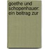 Goethe Und Schopenhauer: Ein Beitrag Zur