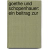Goethe Und Schopenhauer: Ein Beitrag Zur by Heinrich D�Ll