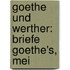 Goethe Und Werther: Briefe Goethe's, Mei