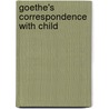 Goethe's Correspondence With Child door Daniel Bixby