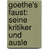 Goethe's Faust: Seine Kritiker Und Ausle