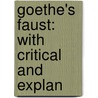Goethe's Faust: With Critical And Explan door Onbekend